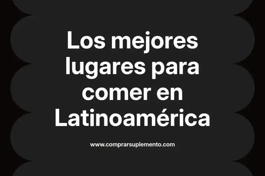 imagen destacada del post con un texto en el centro que dice Los mejores lugares para comer en Latinoamérica y abajo del texto aparece el nombre del autor Omar Obando