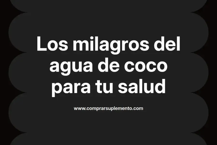 imagen destacada del post con un texto en el centro que dice Los milagros del agua de coco para tu salud y abajo del texto aparece el nombre del autor Omar Obando