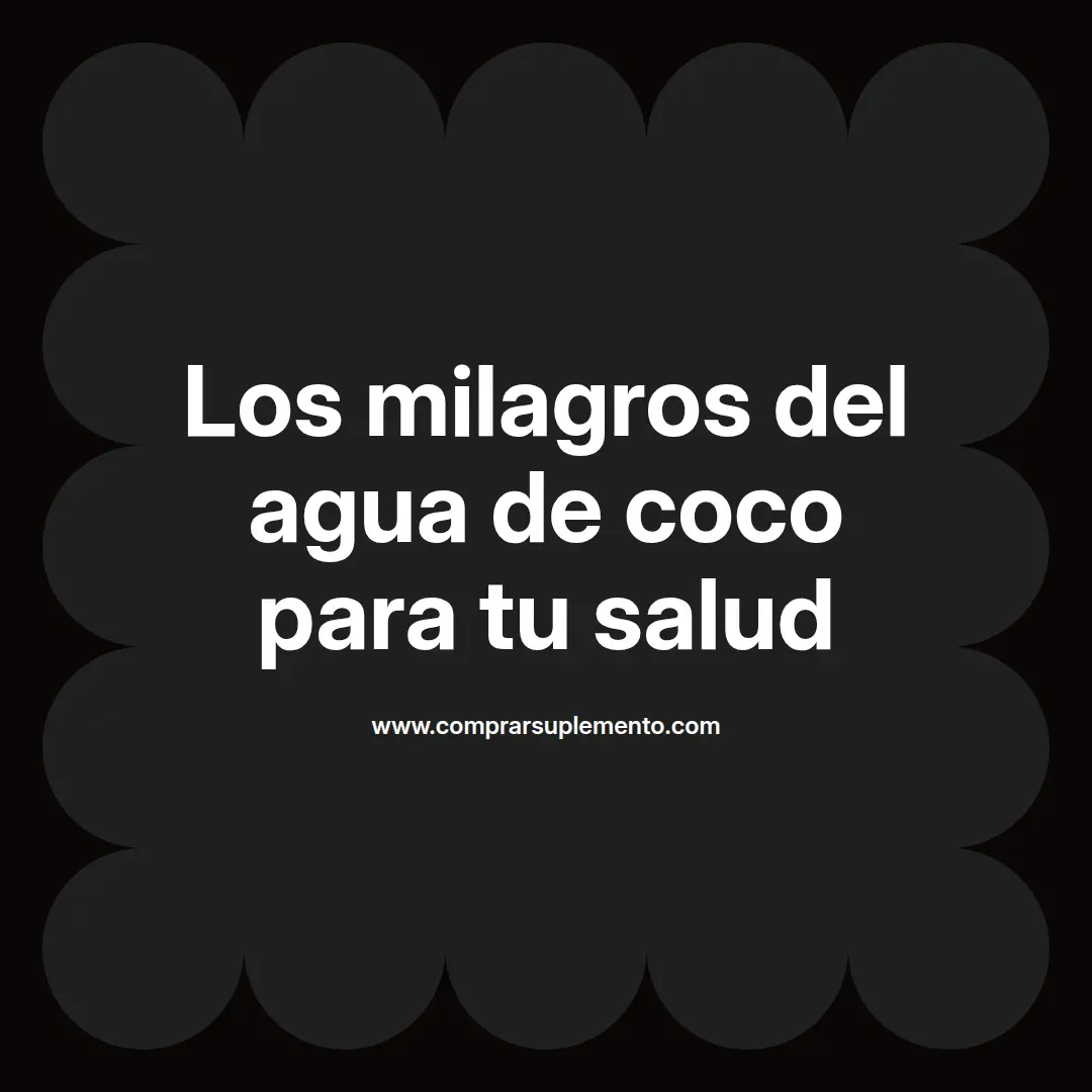 Los milagros del agua de coco para tu salud