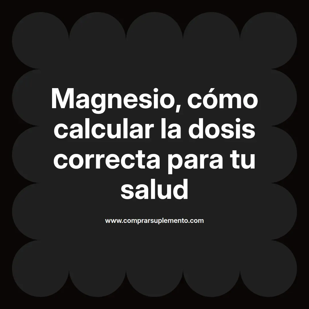 Magnesio, cómo calcular la dosis correcta para tu salud