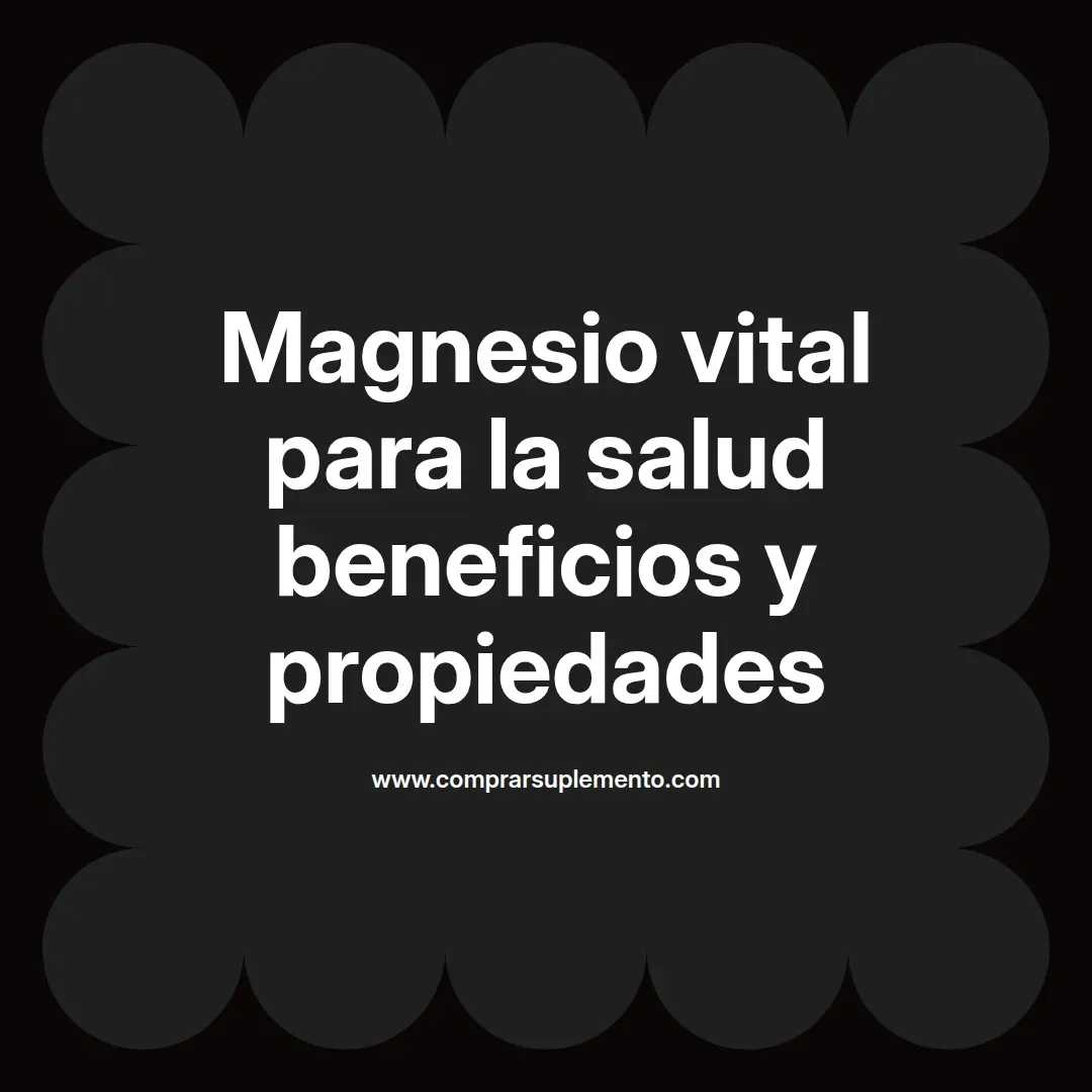 Magnesio vital para la salud beneficios y propiedades