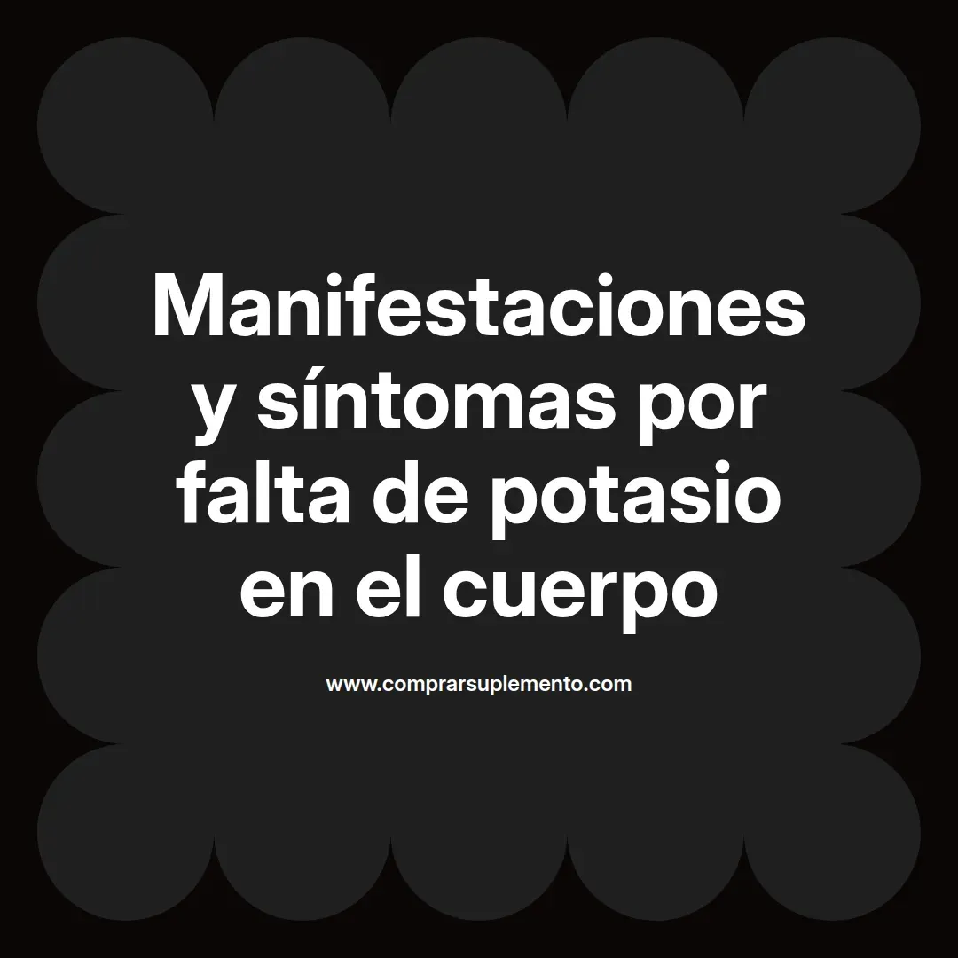 Manifestaciones y síntomas por falta de potasio en el cuerpo
