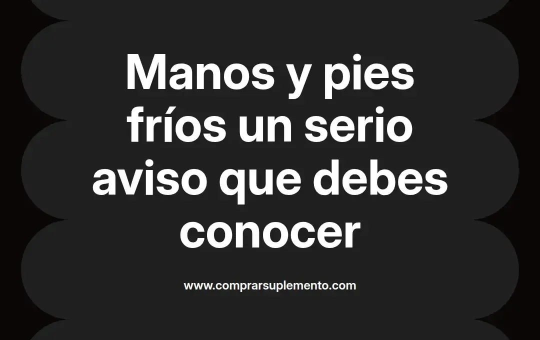 imagen destacada del post con un texto en el centro que dice Manos y pies fríos un serio aviso que debes conocer y abajo del texto aparece el nombre del autor Omar Obando