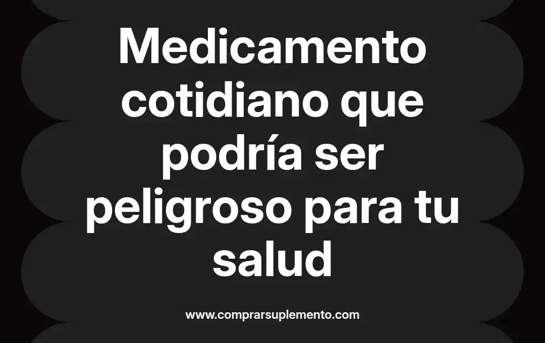 imagen destacada del post con un texto en el centro que dice Medicamento cotidiano que podría ser peligroso para tu salud y abajo del texto aparece el nombre del autor Omar Obando