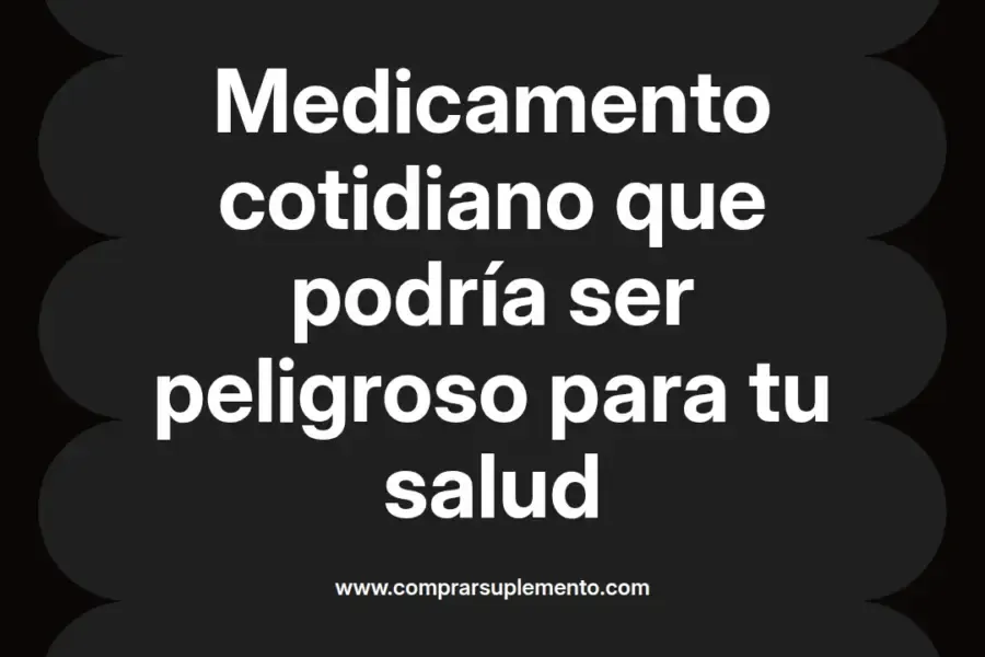 imagen destacada del post con un texto en el centro que dice Medicamento cotidiano que podría ser peligroso para tu salud y abajo del texto aparece el nombre del autor Omar Obando