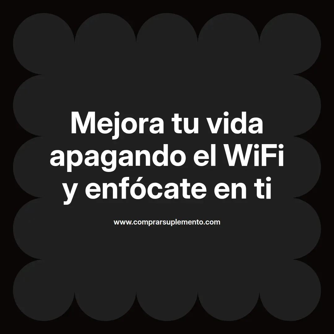Mejora tu vida apagando el WiFi y enfócate en ti