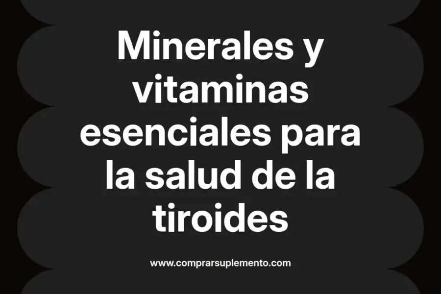 imagen destacada del post con un texto en el centro que dice Minerales y vitaminas esenciales para la salud de la tiroides y abajo del texto aparece el nombre del autor Omar Obando
