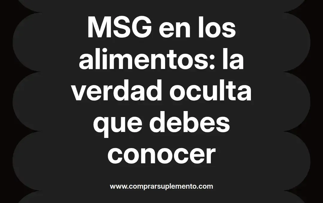 imagen destacada del post con un texto en el centro que dice MSG en los alimentos: la verdad oculta que debes conocer y abajo del texto aparece el nombre del autor Omar Obando
