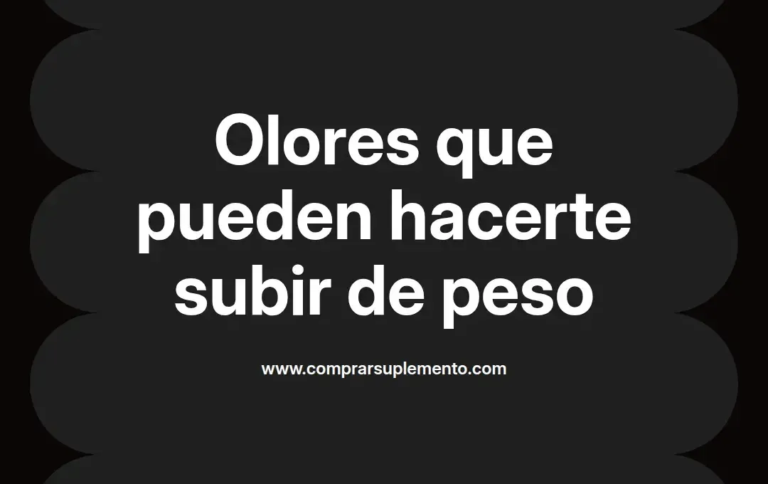 imagen destacada del post con un texto en el centro que dice Olores que pueden hacerte subir de peso y abajo del texto aparece el nombre del autor Omar Obando