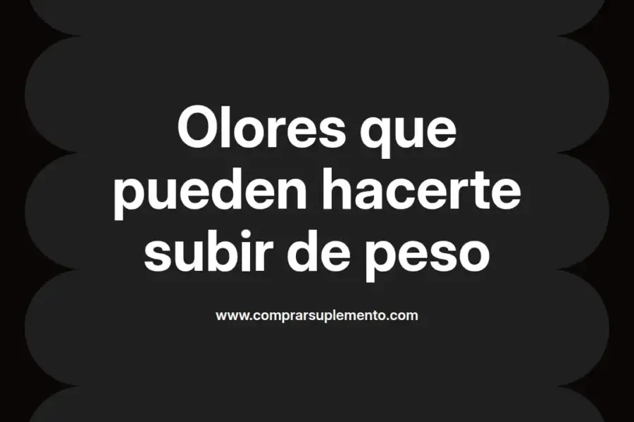 imagen destacada del post con un texto en el centro que dice Olores que pueden hacerte subir de peso y abajo del texto aparece el nombre del autor Omar Obando