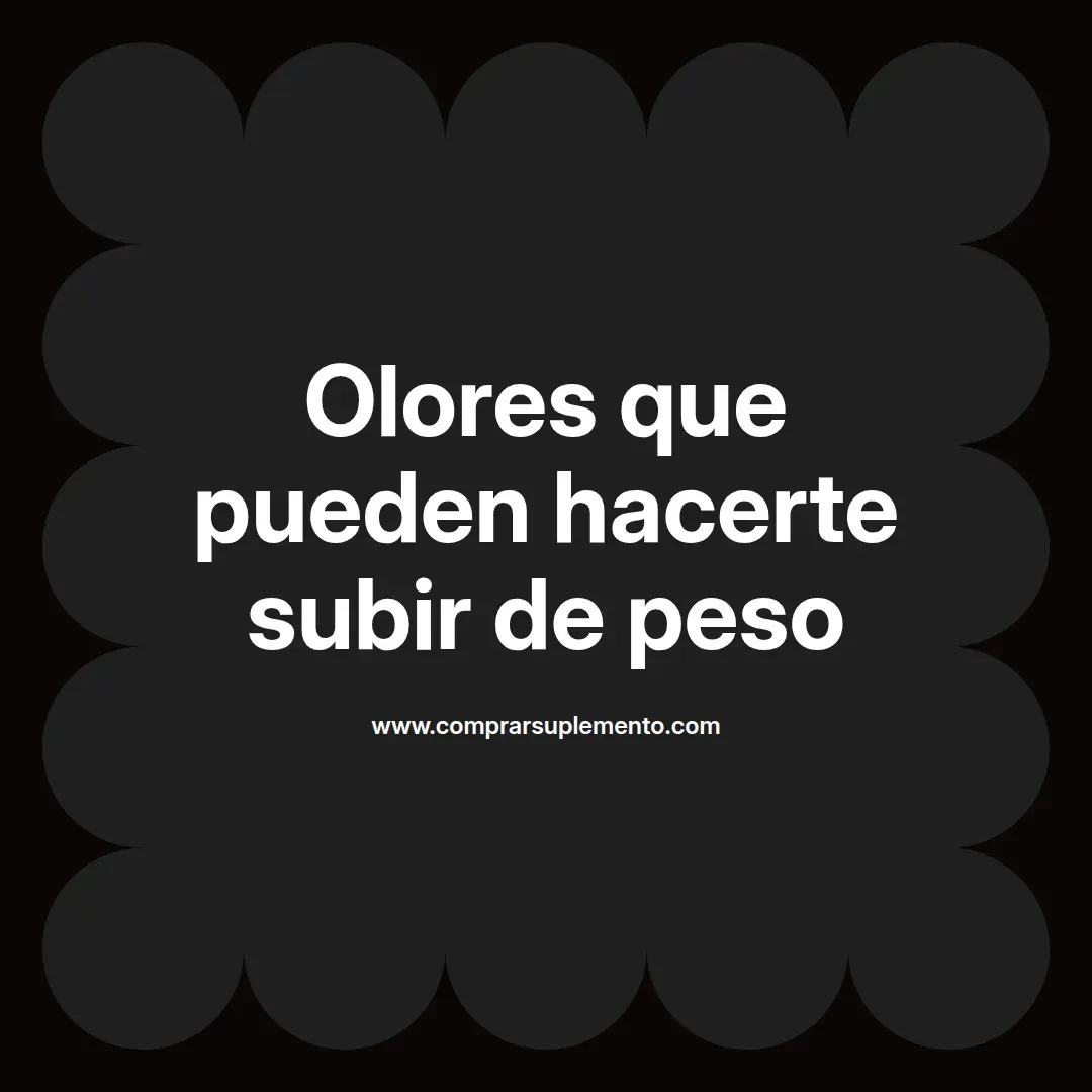 Olores que pueden hacerte subir de peso
