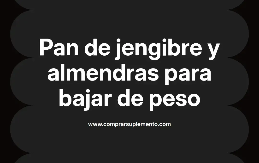 imagen destacada del post con un texto en el centro que dice Pan de jengibre y almendras para bajar de peso y abajo del texto aparece el nombre del autor Omar Obando
