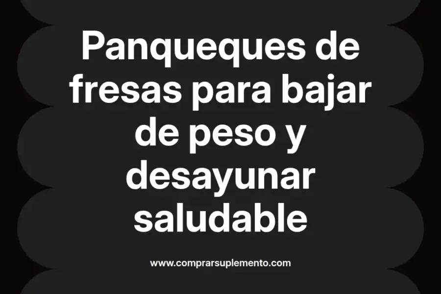 imagen destacada del post con un texto en el centro que dice Panqueques de fresas para bajar de peso y desayunar saludable y abajo del texto aparece el nombre del autor Omar Obando