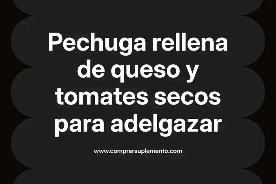 imagen destacada del post con un texto en el centro que dice Pechuga rellena de queso y tomates secos para adelgazar y abajo del texto aparece el nombre del autor Omar Obando