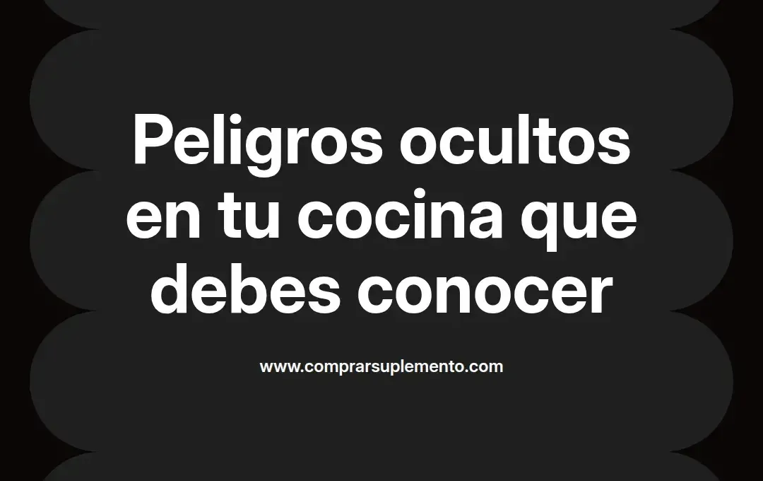 imagen destacada del post con un texto en el centro que dice Peligros ocultos en tu cocina que debes conocer y abajo del texto aparece el nombre del autor Omar Obando