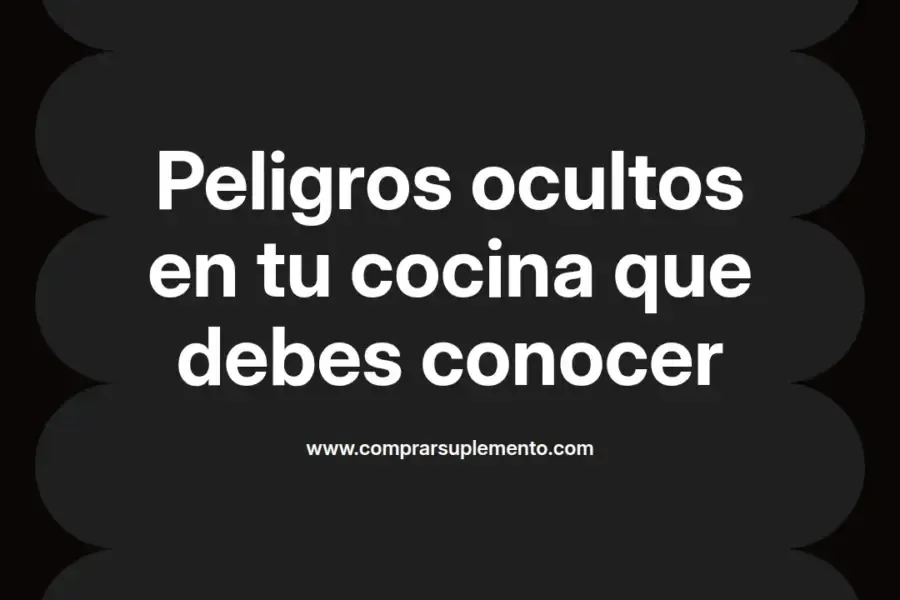 imagen destacada del post con un texto en el centro que dice Peligros ocultos en tu cocina que debes conocer y abajo del texto aparece el nombre del autor Omar Obando