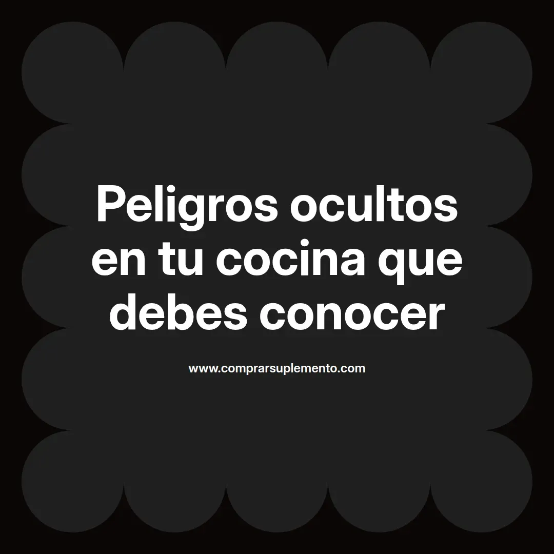 Peligros ocultos en tu cocina que debes conocer