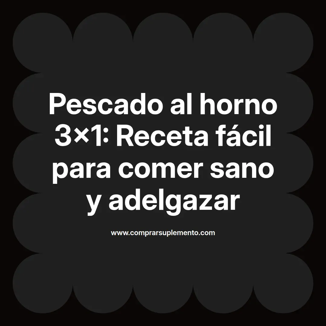 Pescado al horno 3×1: Receta fácil para comer sano y adelgazar