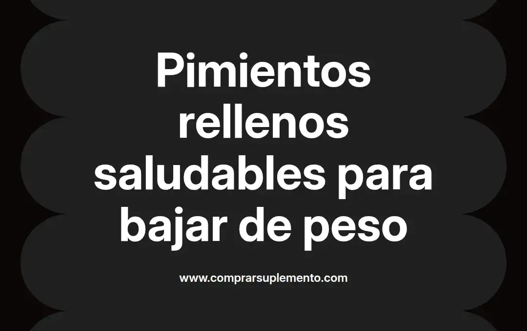 imagen destacada del post con un texto en el centro que dice Pimientos rellenos saludables para bajar de peso y abajo del texto aparece el nombre del autor Omar Obando