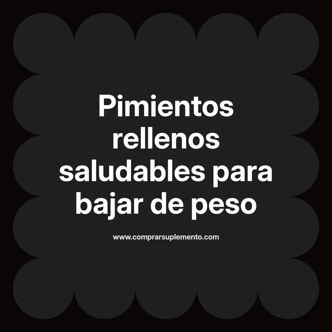Pimientos rellenos saludables para bajar de peso