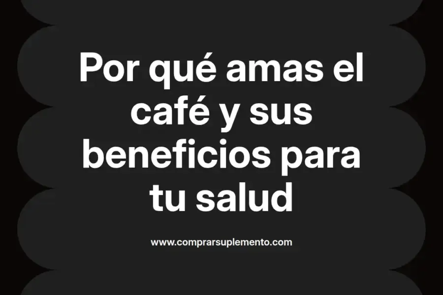 imagen destacada del post con un texto en el centro que dice Por qué amas el café y sus beneficios para tu salud y abajo del texto aparece el nombre del autor Omar Obando