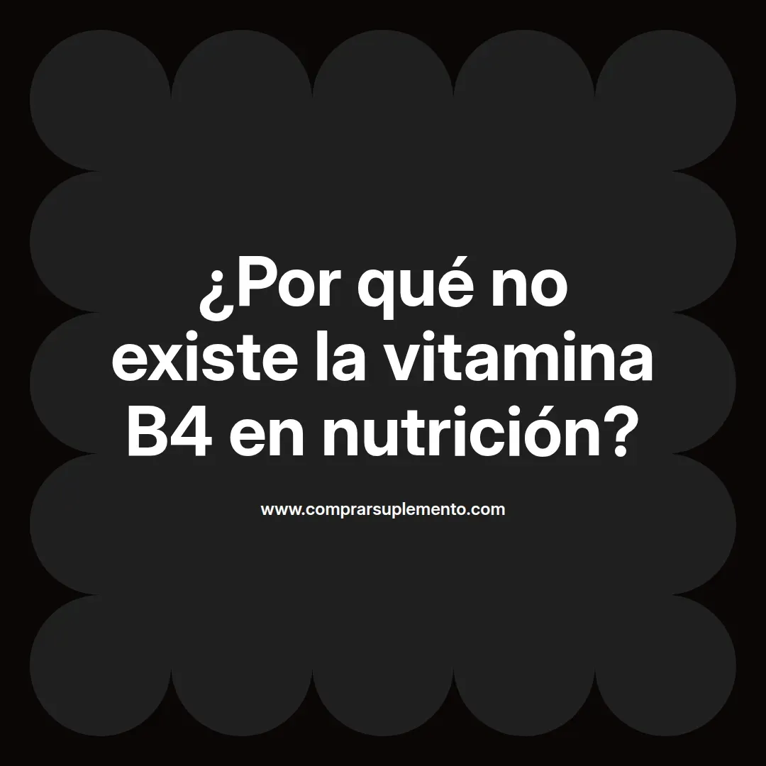 ¿Por qué no existe la vitamina B4 en nutrición?