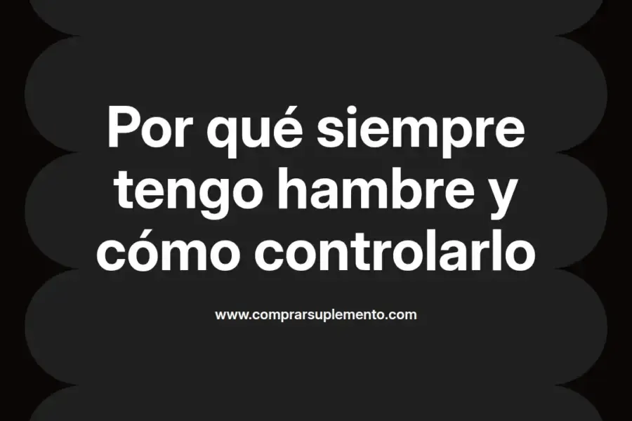 imagen destacada del post con un texto en el centro que dice Por qué siempre tengo hambre y cómo controlarlo y abajo del texto aparece el nombre del autor Omar Obando