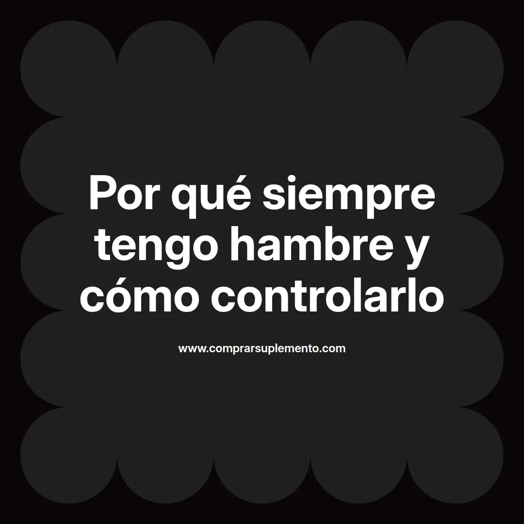 Por qué siempre tengo hambre y cómo controlarlo