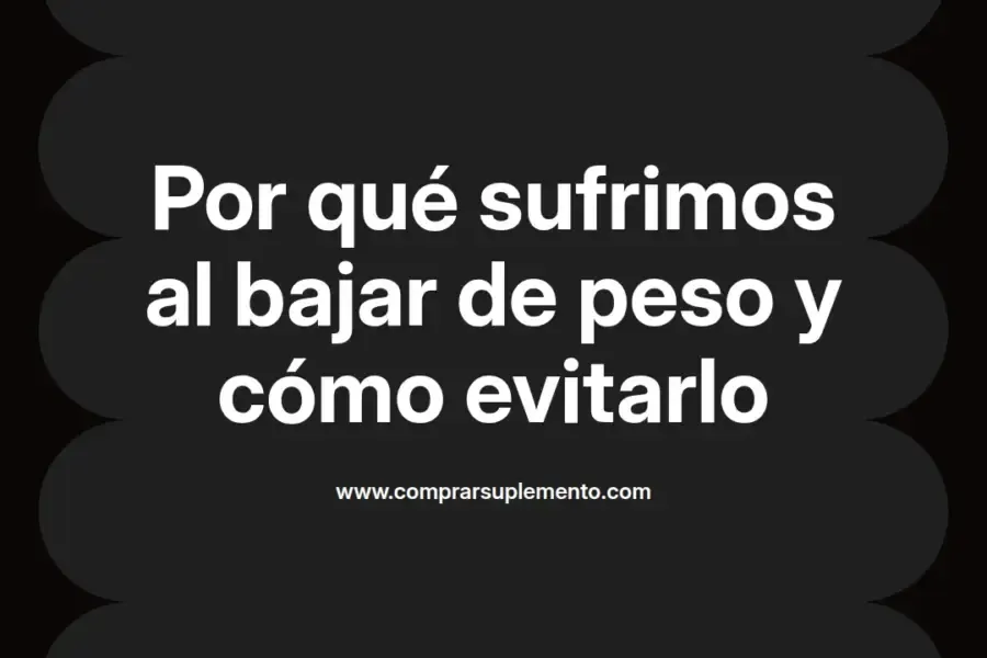 imagen destacada del post con un texto en el centro que dice Por qué sufrimos al bajar de peso y cómo evitarlo y abajo del texto aparece el nombre del autor Omar Obando
