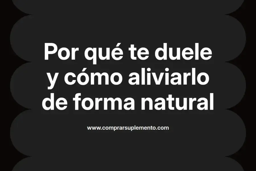 imagen destacada del post con un texto en el centro que dice Por qué te duele y cómo aliviarlo de forma natural y abajo del texto aparece el nombre del autor Omar Obando