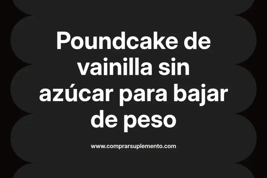 imagen destacada del post con un texto en el centro que dice Poundcake de vainilla sin azúcar para bajar de peso y abajo del texto aparece el nombre del autor Omar Obando