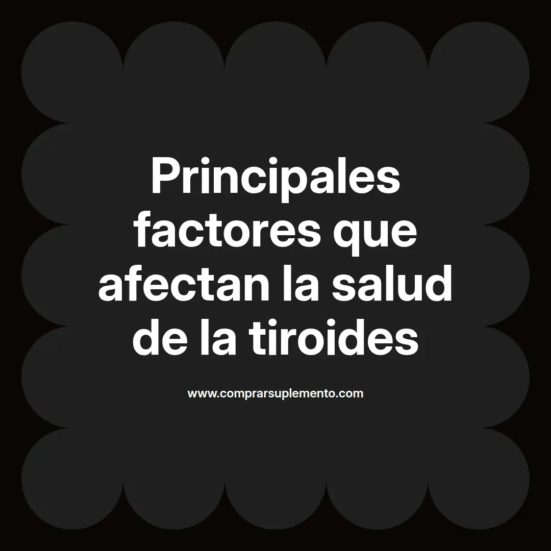 Principales factores que afectan la salud de la tiroides