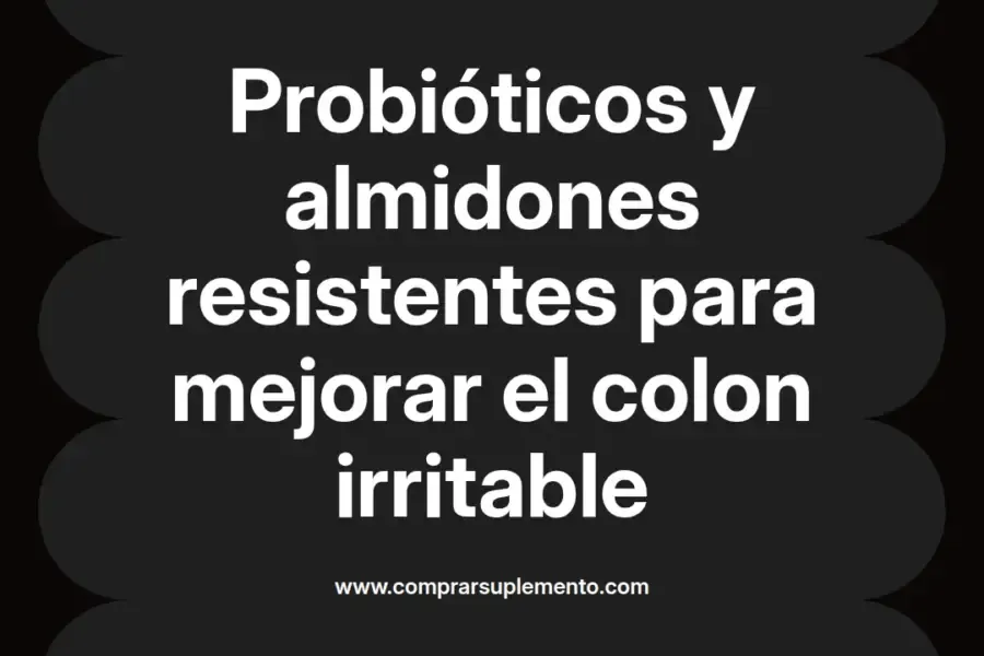 imagen destacada del post con un texto en el centro que dice Probióticos y almidones resistentes para mejorar el colon irritable y abajo del texto aparece el nombre del autor Omar Obando