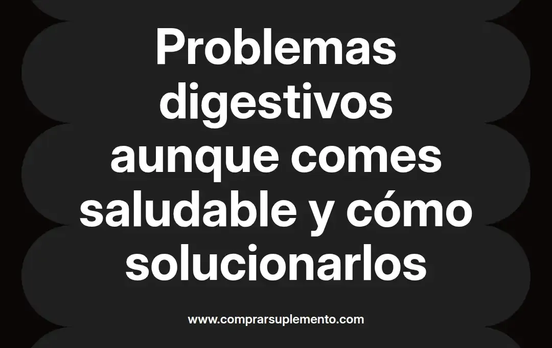 imagen destacada del post con un texto en el centro que dice Problemas digestivos aunque comes saludable y cómo solucionarlos y abajo del texto aparece el nombre del autor Omar Obando