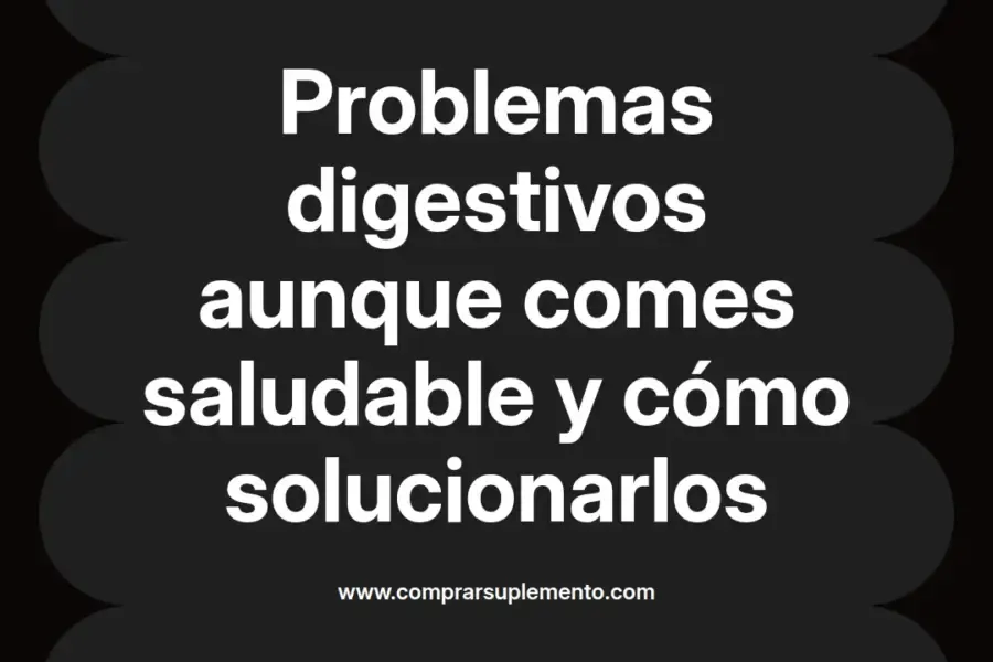 imagen destacada del post con un texto en el centro que dice Problemas digestivos aunque comes saludable y cómo solucionarlos y abajo del texto aparece el nombre del autor Omar Obando