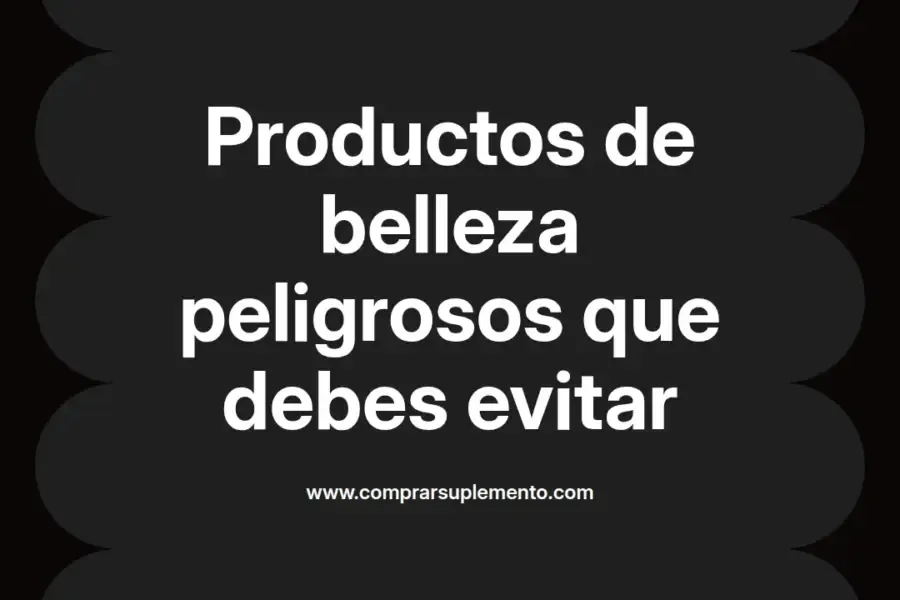 imagen destacada del post con un texto en el centro que dice Productos de belleza peligrosos que debes evitar y abajo del texto aparece el nombre del autor Omar Obando