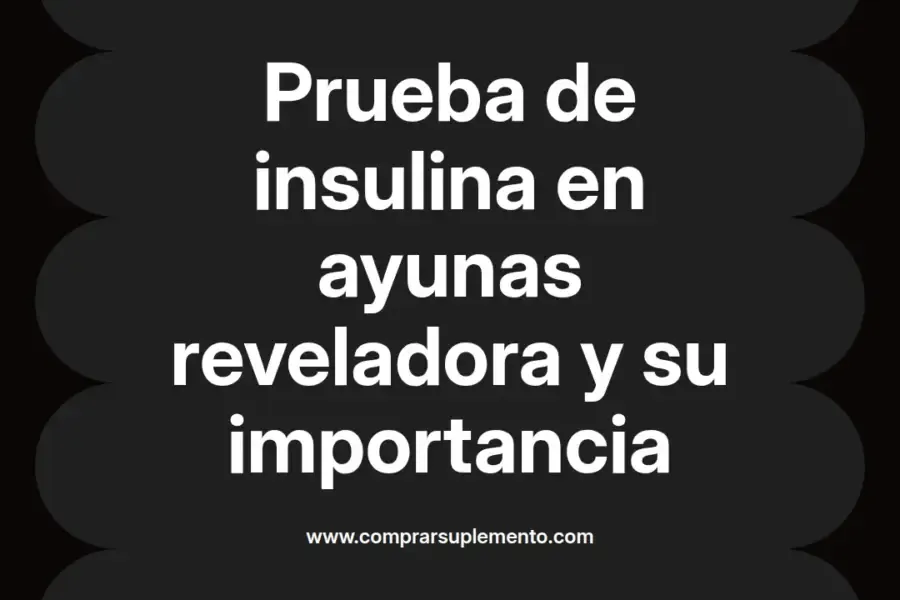 imagen destacada del post con un texto en el centro que dice Prueba de insulina en ayunas reveladora y su importancia y abajo del texto aparece el nombre del autor Omar Obando