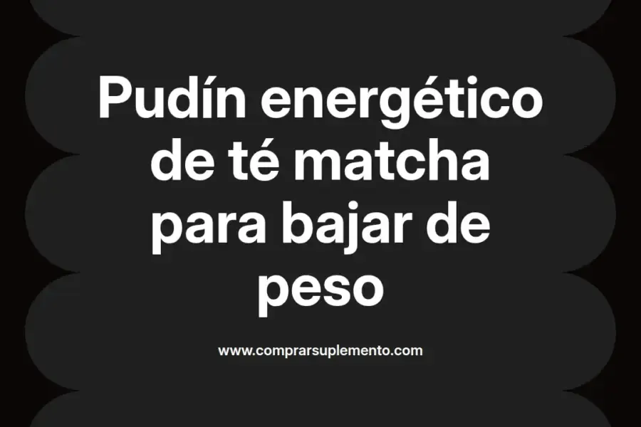 imagen destacada del post con un texto en el centro que dice Pudín energético de té matcha para bajar de peso y abajo del texto aparece el nombre del autor Omar Obando