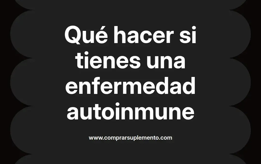 imagen destacada del post con un texto en el centro que dice Qué hacer si tienes una enfermedad autoinmune y abajo del texto aparece el nombre del autor Omar Obando
