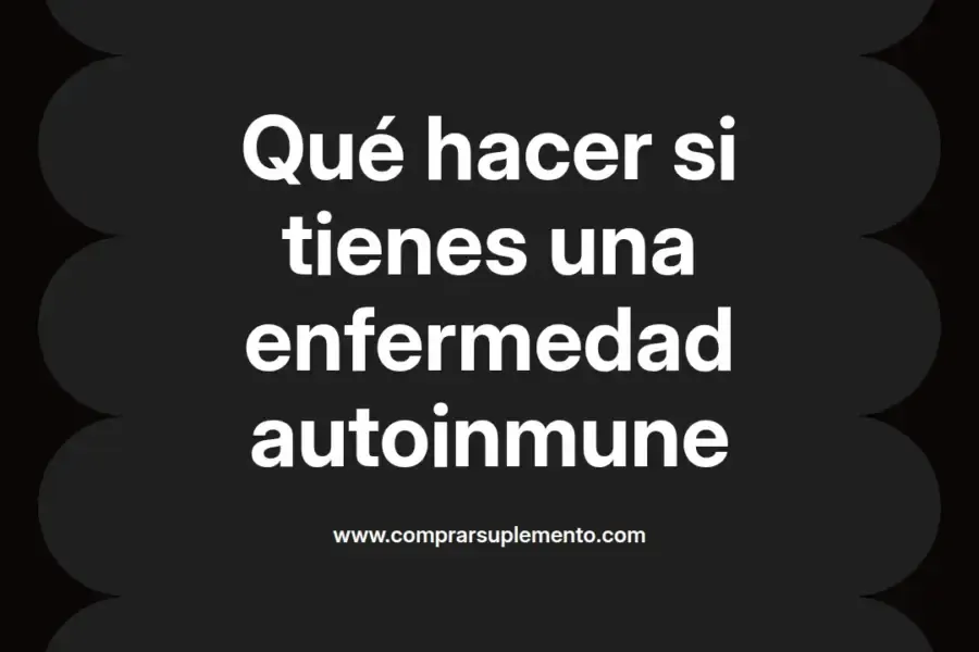 imagen destacada del post con un texto en el centro que dice Qué hacer si tienes una enfermedad autoinmune y abajo del texto aparece el nombre del autor Omar Obando