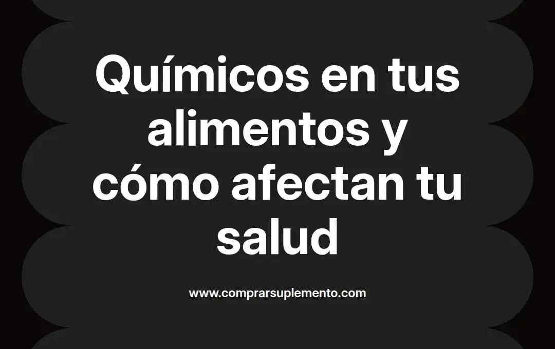 imagen destacada del post con un texto en el centro que dice Químicos en tus alimentos y cómo afectan tu salud y abajo del texto aparece el nombre del autor Omar Obando