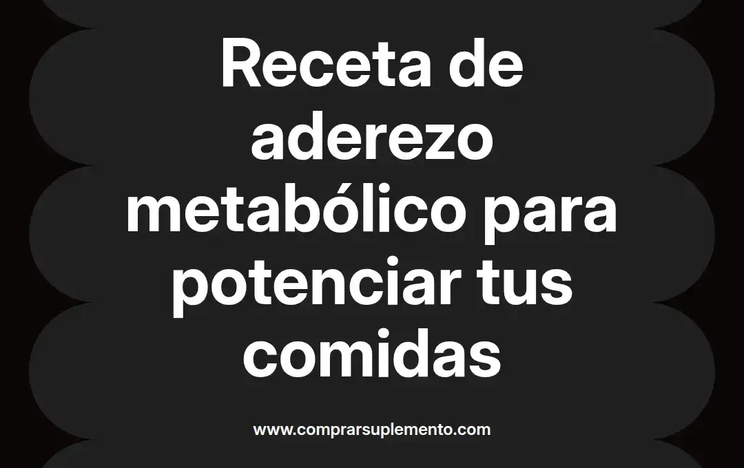 imagen destacada del post con un texto en el centro que dice Receta de aderezo metabólico para potenciar tus comidas y abajo del texto aparece el nombre del autor Omar Obando