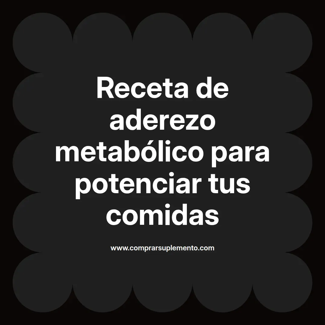 Receta de aderezo metabólico para potenciar tus comidas