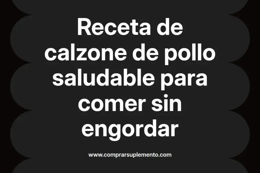 imagen destacada del post con un texto en el centro que dice Receta de calzone de pollo saludable para comer sin engordar y abajo del texto aparece el nombre del autor Omar Obando