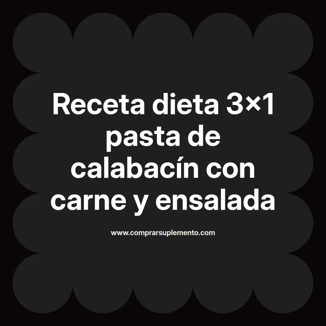 Receta dieta 3×1 pasta de calabacín con carne y ensalada