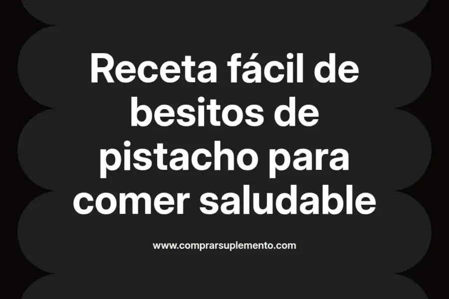imagen destacada del post con un texto en el centro que dice Receta fácil de besitos de pistacho para comer saludable y abajo del texto aparece el nombre del autor Omar Obando