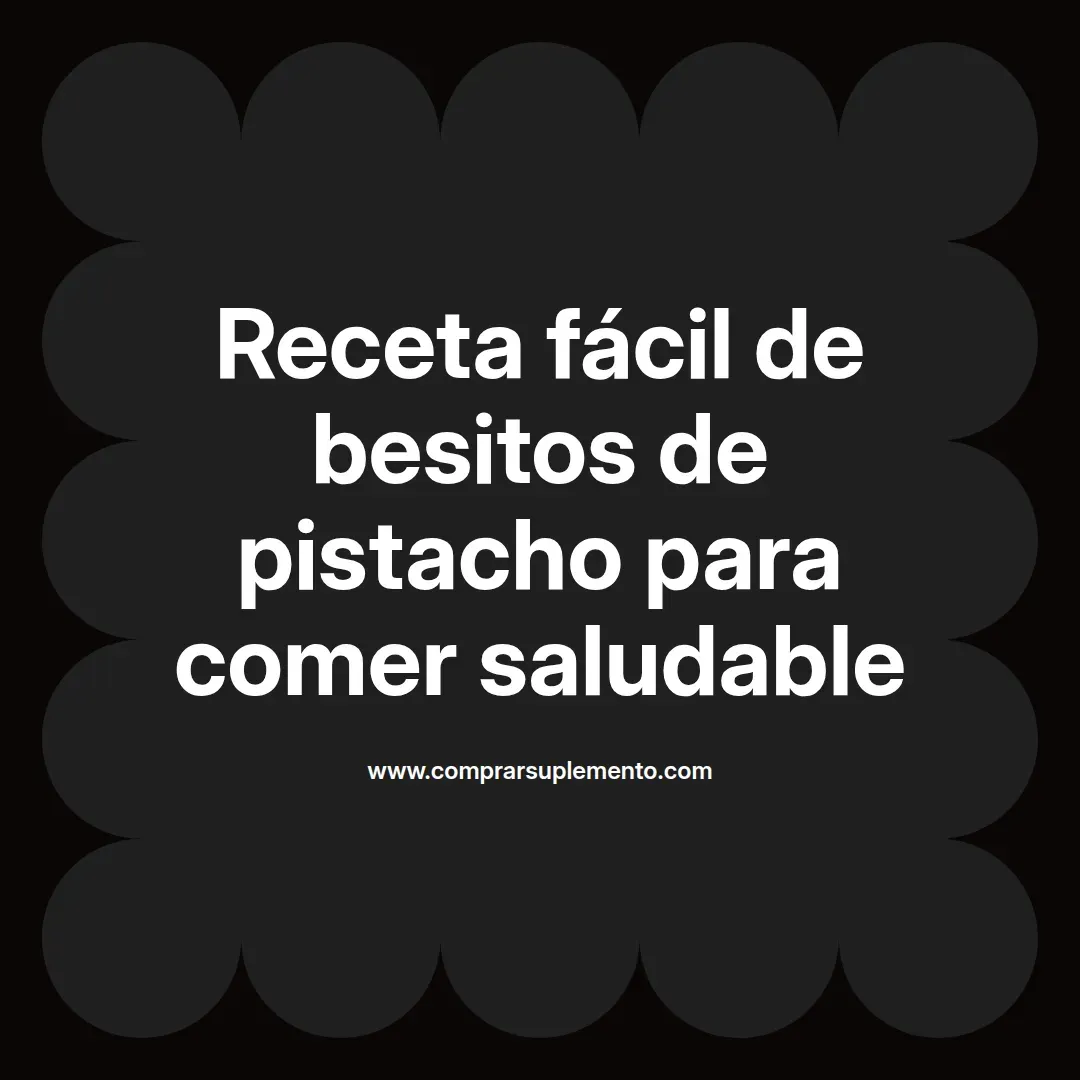 Receta fácil de besitos de pistacho para comer saludable