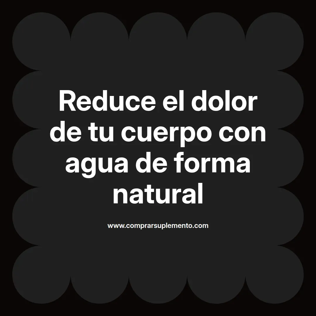 Reduce el dolor de tu cuerpo con agua de forma natural