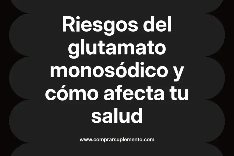 imagen destacada del post con un texto en el centro que dice Riesgos del glutamato monosódico y cómo afecta tu salud y abajo del texto aparece el nombre del autor Omar Obando