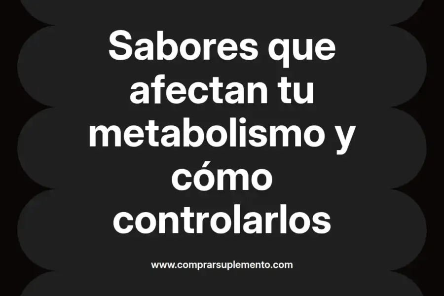 imagen destacada del post con un texto en el centro que dice Sabores que afectan tu metabolismo y cómo controlarlos y abajo del texto aparece el nombre del autor Omar Obando
